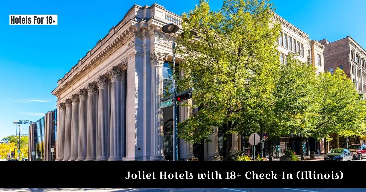 Joliet Hotels with 18+ Check-In (Illinois)