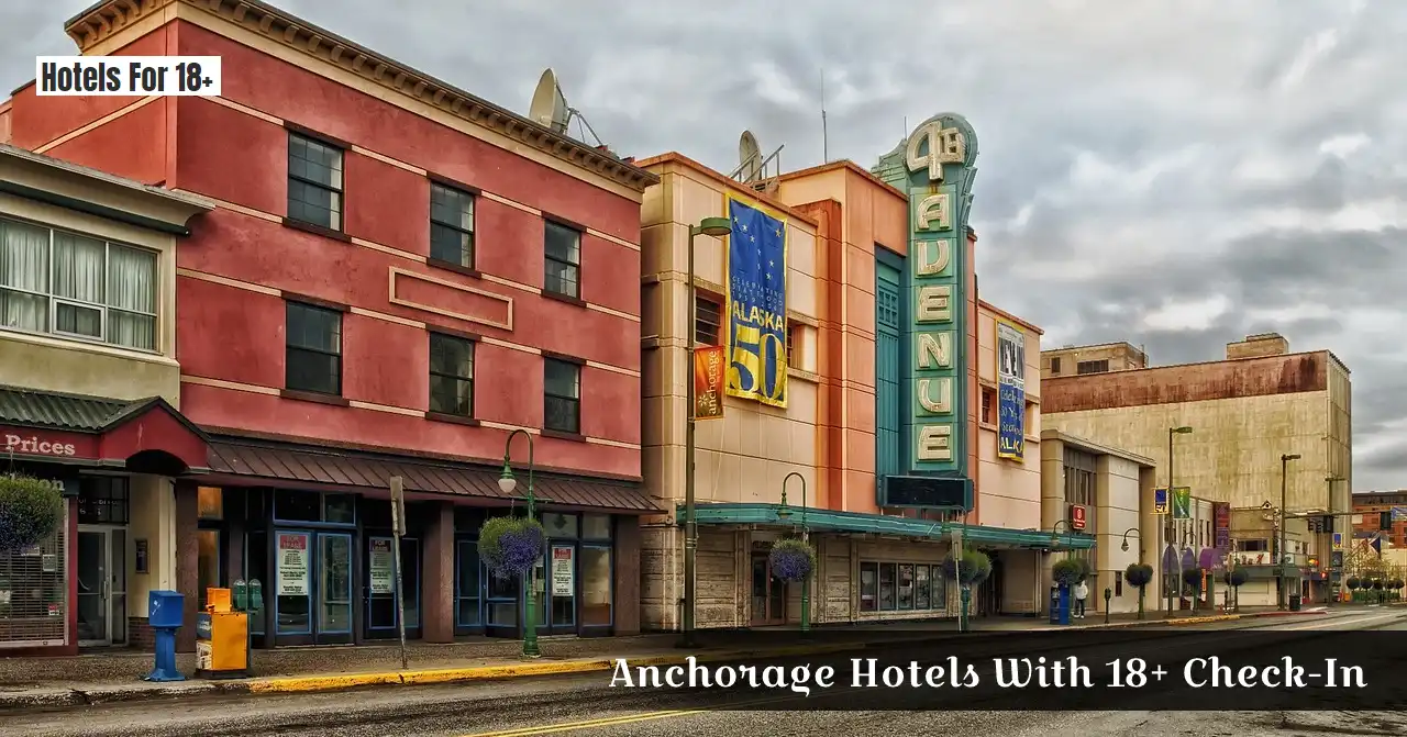 Anchorage Hotels With 18+ Check-In